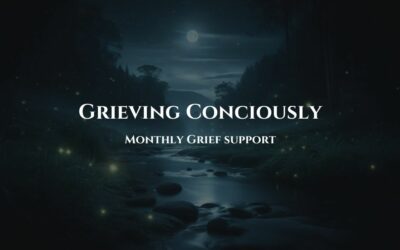 Grieving Consciously: May 23 6:30-8:00 PM